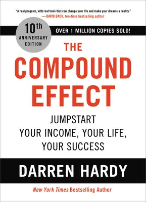 Der Compound-Effekt: Starthilfe für Ihr Einkommen, Ihr Leben, Ihren Erfolg - The Compound Effect: Jumpstart Your Income, Your Life, Your Success