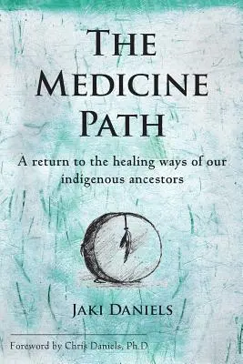 Der Medizinische Pfad: Eine Rückkehr zu den Heilmethoden unserer indigenen Vorfahren - The Medicine Path: A Return to the Healing Ways of Our Indigenous Ancestors