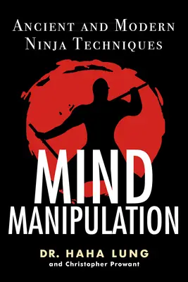 Geistige Manipulation: Antike und moderne Ninja-Techniken - Mind Manipulation: Ancient and Modern Ninja Techniques