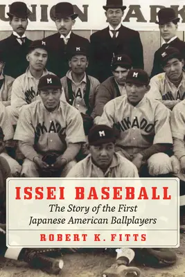 Issei Baseball: Die Geschichte der ersten japanisch-amerikanischen Ballspieler - Issei Baseball: The Story of the First Japanese American Ballplayers