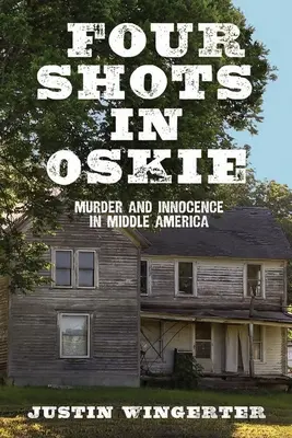 Vier Schüsse in Oskie: Mord und Unschuld in Mittelamerika - Four Shots in Oskie: Murder and Innocence in Middle America