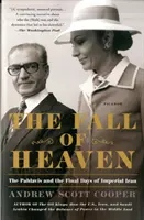 Der Sturz des Himmels: Die Pahlavis und die letzten Tage des kaiserlichen Iran - The Fall of Heaven: The Pahlavis and the Final Days of Imperial Iran