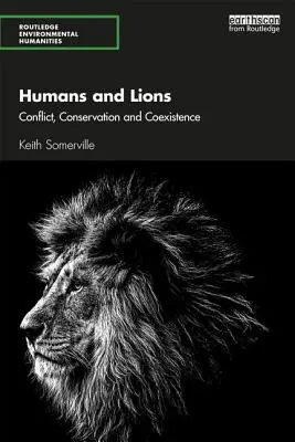 Menschen und Löwen: Konflikt, Schutz und Koexistenz - Humans and Lions: Conflict, Conservation and Coexistence