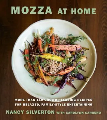 Mozza zu Hause: Mehr als 150 beliebte Rezepte für entspannte Familienfeste: Ein Kochbuch - Mozza at Home: More Than 150 Crowd-Pleasing Recipes for Relaxed, Family-Style Entertaining: A Cookbook