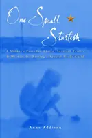 Ein kleiner Seestern - Alltägliche Ratschläge, Überlebenstaktiken und Weisheiten einer Mutter für die Erziehung eines Kindes mit besonderen Bedürfnissen - One Small Starfish - A Mother's Everyday Advice, Survival Tactics and Wisdom for Raising a Special Needs Child