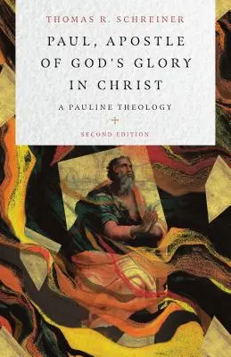 Paulus, Apostel der Herrlichkeit Gottes in Christus: Eine paulinische Theologie - Paul, Apostle of God's Glory in Christ: A Pauline Theology