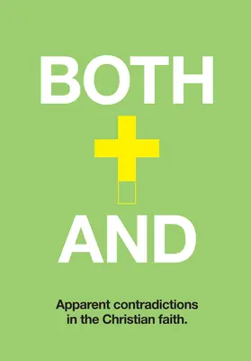 Sowohl-als-auch: Scheinbare Widersprüche im Christentum verstehen - Both-And: Understanding Apparent Contradictions in Christianity