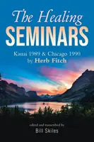 Die Heilungsseminare: Kauai 1989 und Chicago 1990 von Herb Fitch - The Healing Seminars: Kauai 1989 & Chicago 1990 by Herb Fitch