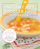 Das Instant Pot Kochbuch für Kleinkinder: Gesunde Rezepte, die schnell zubereitet sind - für jede Marke von Schnellkochtopf - The Instant Pot Toddler Food Cookbook: Wholesome Recipes That Cook Up Fast - In Any Brand of Electric Pressure Cooker