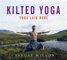 Kilted Yoga: Entblößtes Yoga - Kilted Yoga: Yoga Laid Bare