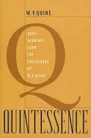 Quintessenz: Grundlegende Lektüren aus der Philosophie von W. V. Quine - Quintessence: Basic Readings from the Philosophy of W. V. Quine
