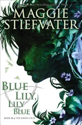 Blaue Lilie, Blaue Lilie (der Raben-Zyklus, Buch 3), 3 - Blue Lily, Lily Blue (the Raven Cycle, Book 3), 3