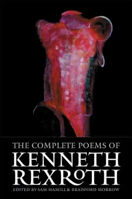 Die gesamten Gedichte von Kenneth Rexroth - The Complete Poems of Kenneth Rexroth