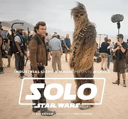 Industrial Light & Magic stellt vor: Die Entstehung von Solo: A Star Wars Story - Industrial Light & Magic Presents: Making Solo: A Star Wars Story