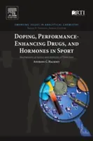 Doping, leistungssteigernde Medikamente und Hormone im Sport: Wirkungsmechanismen und Nachweismethoden - Doping, Performance-Enhancing Drugs, and Hormones in Sport: Mechanisms of Action and Methods of Detection