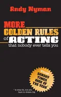 Weitere goldene Regeln der Schauspielerei: Was dir niemand sagt - More Golden Rules of Acting: That Nobody Ever Tells You
