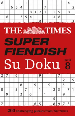 The Times Super Fiendish Su Doku: Buch 8, 8: 200 herausfordernde Rätsel - The Times Super Fiendish Su Doku: Book 8, 8: 200 Challenging Puzzles