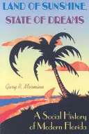 Land des Sonnenscheins, Staat der Träume: Eine Sozialgeschichte des modernen Florida - Land of Sunshine, State of Dreams: A Social History of Modern Florida