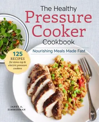 Das gesunde Schnellkochtopf-Kochbuch: Nahrhafte Mahlzeiten schnell zubereitet - The Healthy Pressure Cooker Cookbook: Nourishing Meals Made Fast