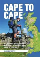 Cape to Cape - Eine 1.250-Meilen-Rucksackwanderung von Cornwall zum Cape Wrath in Schottland - Cape to Cape - A 1,250-mile backpacking walk from Cornwall to Cape Wrath in Scotland