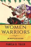 Kriegerinnen: Eine unerwartete Geschichte - Women Warriors: An Unexpected History