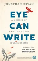 Das Auge kann schreiben: Memoiren einer auftauchenden stillen Seele eines Kindes - Eye Can Write: A Memoir of a Child's Silent Soul Emerging