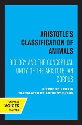 Aristoteles' Klassifizierung der Tiere: Biologie und die begriffliche Einheit des aristotelischen Corpus - Aristotle's Classification of Animals: Biology and the Conceptual Unity of the Aristotelian Corpus