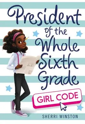 Präsidentin der gesamten sechsten Klasse: Girl Code - President of the Whole Sixth Grade: Girl Code