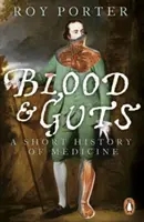 Blut und Gedärme - Eine kurze Geschichte der Medizin - Blood and Guts - A Short History of Medicine