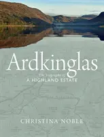 Ardkinglas: Die Biografie eines Highland-Anwesens - Ardkinglas: The Biography of a Highland Estate