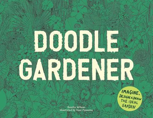 Doodle Gardener: Den idealen Garten erdenken, entwerfen und zeichnen - Doodle Gardener: Imagine, Design, and Draw the Ideal Garden