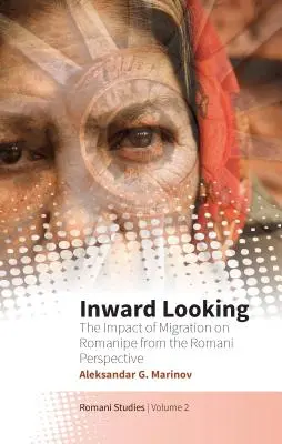 Der Blick nach innen: Die Auswirkungen der Migration auf Romanipe aus der Sicht der Roma - Inward Looking: The Impact of Migration on Romanipe from the Romani Perspective