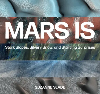 Mars ist: Steile Hänge, silbriger Schnee und erstaunliche Überraschungen - Mars Is: Stark Slopes, Silvery Snow, and Startling Surprises