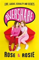 Overshare: Liebe, Lachen, Sexualität und Geheimnisse - Overshare: Love, Laughs, Sexuality and Secrets