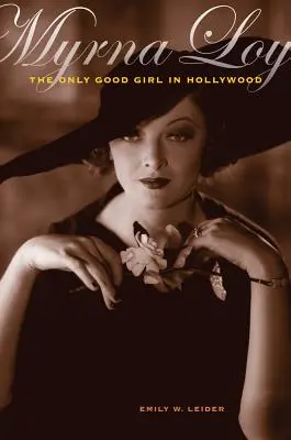 Myrna Loy: Das einzige gute Mädchen in Hollywood - Myrna Loy: The Only Good Girl in Hollywood