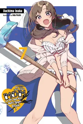 Liebst du deine Mutter und ihre Multitarget-Attacken mit zwei Treffern, Bd. 7 (Light Novel) - Do You Love Your Mom and Her Two-Hit Multi-Target Attacks?, Vol. 7 (Light Novel)