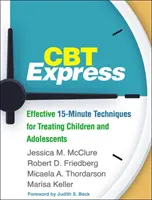 CBT Express: Effektive 15-Minuten-Techniken für die Behandlung von Kindern und Heranwachsenden - CBT Express: Effective 15-Minute Techniques for Treating Children and Adolescents