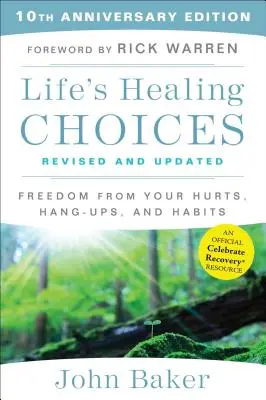 Life's Healing Choices Überarbeitet und aktualisiert: Freiheit von deinen Verletzungen, Anhängseln und Gewohnheiten - Life's Healing Choices Revised and Updated: Freedom from Your Hurts, Hang-Ups, and Habits