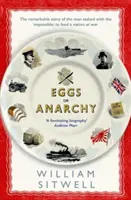 Eier oder Anarchie - Die bemerkenswerte Geschichte eines Mannes, der das Unmögliche schaffte: eine Nation im Krieg zu ernähren - Eggs or Anarchy - The remarkable story of the man tasked with the impossible: to feed a nation at war