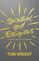 Geistlich und religiös: Das Evangelium in einem Zeitalter des Heidentums - Spiritual and Religious: The Gospel in an Age of Paganism