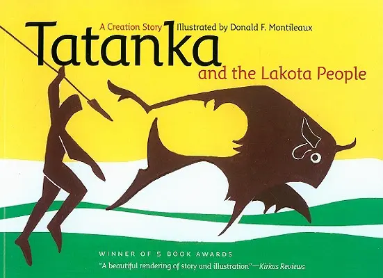 Tatanka und das Volk der Lakota: Eine Schöpfungsgeschichte - Tatanka and the Lakota People: A Creation Story