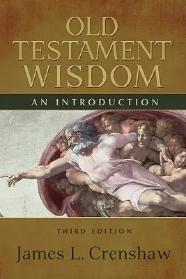 Die Weisheit des Alten Testaments, Dritte Auflage: Eine Einführung - Old Testament Wisdom, Third Edition: An Introduction