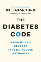 Der Diabetes-Code: Typ-2-Diabetes natürlich vorbeugen und heilen - The Diabetes Code: Prevent and Reverse Type 2 Diabetes Naturally