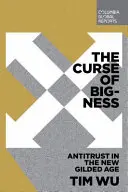 Der Fluch der Größe: Kartellrecht im neuen goldenen Zeitalter - The Curse of Bigness: Antitrust in the New Gilded Age