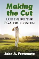 Den Schnitt machen: Das Leben innerhalb des PGA-Tour-Systems - Making the Cut: Life Inside the PGA Tour System