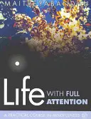 Leben mit voller Aufmerksamkeit: Ein praktischer Kurs in Achtsamkeit - Life with Full Attention: A Practical Course in Mindfulness