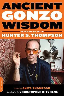 Alte Gonzo-Weisheit: Interviews mit Hunter S. Thompson - Ancient Gonzo Wisdom: Interviews with Hunter S. Thompson