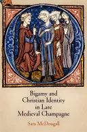 Bigamie und christliche Identität in der spätmittelalterlichen Champagne - Bigamy and Christian Identity in Late Medieval Champagne