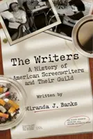 Die Drehbuchautoren: Eine Geschichte der amerikanischen Drehbuchautoren und ihrer Zunft - The Writers: A History of American Screenwriters and Their Guild