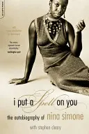 Ich habe dich verzaubert: Die Autobiographie von Nina Simone - I Put a Spell on You: The Autobiography of Nina Simone